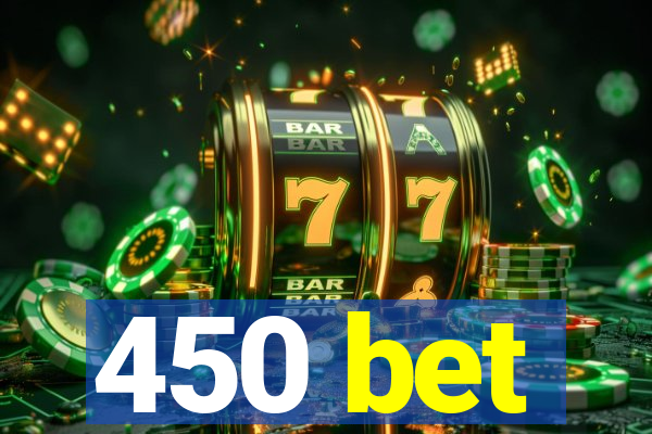 450 bet